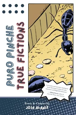 Puro Pinche Ficțiuni adevărate: Proză și benzi desenate - Puro Pinche True Fictions: Prose and Comics