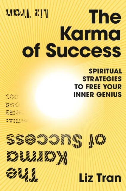 Karma succesului: Strategii spirituale pentru a-ți elibera geniul interior - Karma of Success: Spiritual Strategies to Free Your Inner Genius