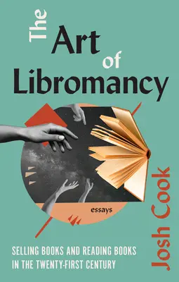 The Art of Libromancy: Despre vânzarea și citirea cărților în secolul XXI - The Art of Libromancy: On Selling Books and Reading Books in the Twenty-First Century