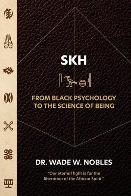 SKH, de la psihologia negrilor la știința de a fi - SKH, From Black Psychology to the Science of Being