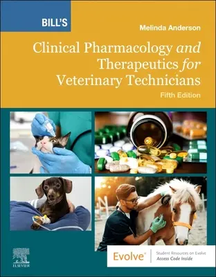 Bill's Clinical Pharmacology and Therapeutics pentru tehnicienii veterinari - Bill's Clinical Pharmacology and Therapeutics for Veterinary Technicians