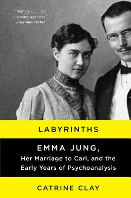 Labirinturi: Emma Jung, căsătoria ei cu Carl și primii ani de psihanaliză - Labyrinths: Emma Jung, Her Marriage to Carl, and the Early Years of Psychoanalysis