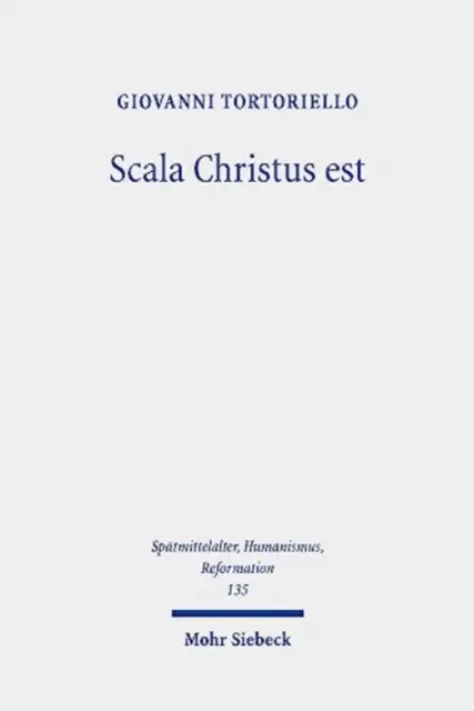Scala Christus Est: Reevaluarea contextului istoric al teologiei crucii a lui Martin Luther - Scala Christus Est: Reassessing the Historical Context of Martin Luther's Theology of the Cross