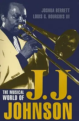 Lumea muzicală a lui J.J. Johnson - The Musical World of J.J. Johnson