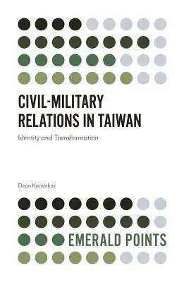 Relațiile civil-militare în Taiwan: Identitate și transformare - Civil-Military Relations in Taiwan: Identity and Transformation