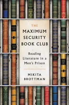 The Maximum Security Book Club: Citirea literaturii într-o închisoare pentru bărbați - The Maximum Security Book Club: Reading Literature in a Men's Prison