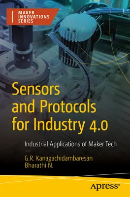 Senzori și protocoale pentru industria 4.0: Aplicații industriale ale tehnologiei Maker - Sensors and Protocols for Industry 4.0: Industrial Applications of Maker Tech