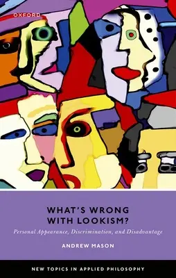 What's Wrong with Lookism?: Aparența personală, discriminarea și dezavantajul - What's Wrong with Lookism?: Personal Appearance, Discrimination, and Disadvantage