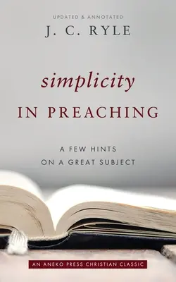 Simplitatea în predicare: Câteva sugestii despre un subiect important - Simplicity in Preaching: A Few Hints on a Great Subject