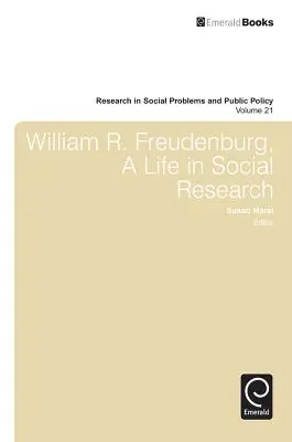 William R. Freudenberg, o viață în cercetarea socială - William R. Freudenberg, a Life in Social Research