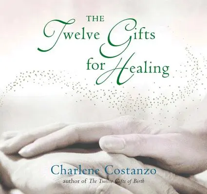 Cele douăsprezece daruri pentru vindecare - The Twelve Gifts for Healing