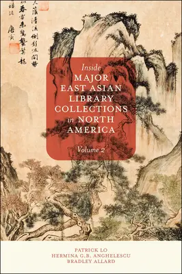 Inside Major East Asian Library Collections in North America, volumul 2 - Inside Major East Asian Library Collections in North America, Volume 2