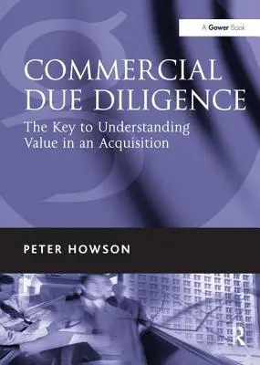 Commercial Due Diligence: Cheia pentru înțelegerea valorii în cadrul unei achiziții - Commercial Due Diligence: The Key to Understanding Value in an Acquisition