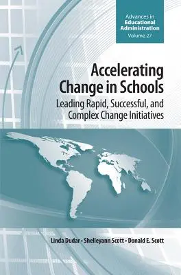 Accelerarea schimbării în școli: Conducerea inițiativelor de schimbare rapidă, reușită și complexă - Accelerating Change in Schools: Leading Rapid, Successful, and Complex Change Initiatives