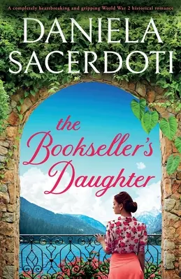 The Bookseller's Daughter: Un roman istoric din timpul celui de-al Doilea Război Mondial complet emoționant și captivant - The Bookseller's Daughter: A completely heartbreaking and gripping World War 2 historical romance