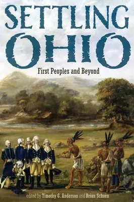 Colonizarea Ohio: Primele popoare și dincolo de ele - Settling Ohio: First Peoples and Beyond