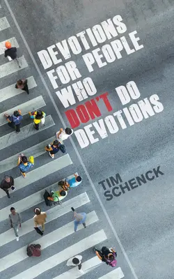 Devoțiuni pentru oamenii care nu fac devoțiuni - Devotions for People Who Don't Do Devotions