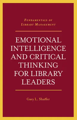 Inteligența emoțională și gândirea critică pentru conducătorii de biblioteci - Emotional Intelligence and Critical Thinking for Library Leaders
