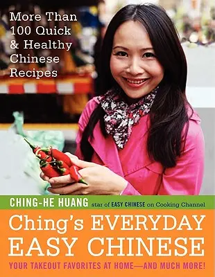 Ching's Everyday Easy Chinese: Mai mult de 100 de rețete chinezești rapide și sănătoase - Ching's Everyday Easy Chinese: More Than 100 Quick & Healthy Chinese Recipes