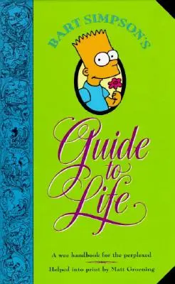 Ghidul lui Bart Simpson pentru viață: Un mic manual pentru cei perplecși - Bart Simpson's Guide to Life: A Wee Handbook for the Perplexed