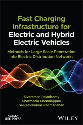Fast-Charging Infrastructure for Electric and Hybrid Electric Vehicles: Methods for Large-Scale Penetration Into Electric Distribution Networks (Metode de penetrare pe scară largă în rețelele de distribuție a energiei electrice) - Fast-Charging Infrastructure for Electric and Hybrid Electric Vehicles: Methods for Large-Scale Penetration Into Electric Distribution Networks