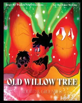 Copacul vechi de salcie: Înrădăcinată și întemeiată - The Old Willow Tree: Rooted & Grounded