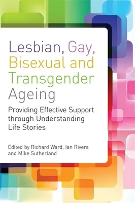 Îmbătrânirea lesbienelor, homosexualilor, bisexualilor și transsexualilor: Abordări biografice pentru îngrijire și sprijin incluzive - Lesbian, Gay, Bisexual and Transgender Ageing: Biographical Approaches for Inclusive Care and Support