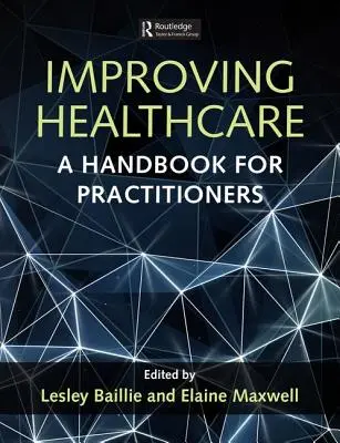 Îmbunătățirea asistenței medicale: Un manual pentru practicieni - Improving Healthcare: A Handbook for Practitioners