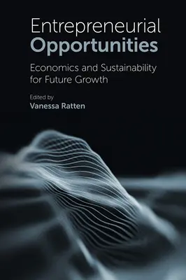 Oportunități antreprenoriale: Economie și durabilitate pentru creșterea viitoare - Entrepreneurial Opportunities: Economics and Sustainability for Future Growth