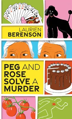 Peg și Rose rezolvă o crimă: Un mister confortabil fermecător și plin de umor - Peg and Rose Solve a Murder: A Charming and Humorous Cozy Mystery