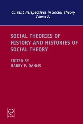 Teorii sociale ale istoriei și istorii ale teoriei sociale - Social Theories of History and Histories of Social Theory