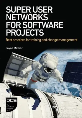 Rețele de superutilizatori pentru proiecte software: Cele mai bune practici pentru formare și managementul schimbării - Super User Networks for Software Projects: Best practices for training and change management