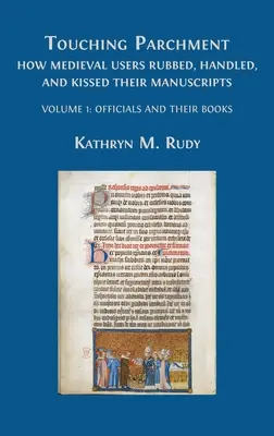Touching Parchment: Volumul 1: Oficialii și cărțile lor - Touching Parchment: Volume 1: Officials and Their Books