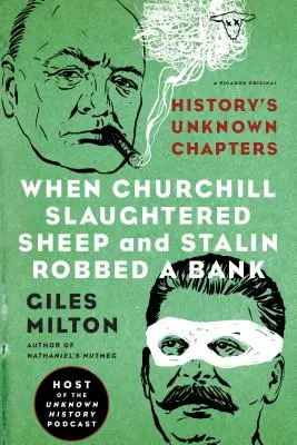Când Churchill a sacrificat oi și Stalin a jefuit o bancă: Capitolele necunoscute ale istoriei - When Churchill Slaughtered Sheep and Stalin Robbed a Bank: History's Unknown Chapters