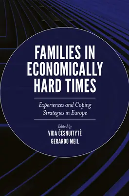 Families in Economically Hard Times: Experiențe și strategii de coping în Europa - Families in Economically Hard Times: Experiences and Coping Strategies in Europe