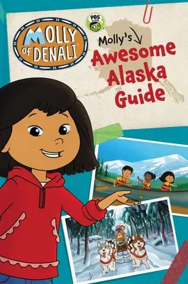 Molly of Denali: Ghidul grozav al lui Molly în Alaska - Molly of Denali: Molly's Awesome Alaska Guide