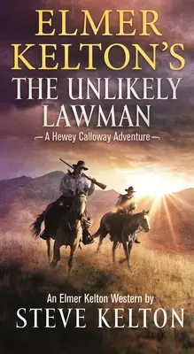 Elmer Kelton's the Unlikely Lawman: O aventură Hewey Calloway - Elmer Kelton's the Unlikely Lawman: A Hewey Calloway Adventure