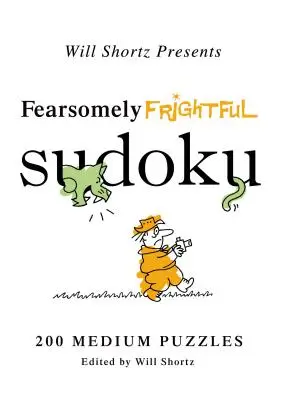 Will Shortz prezintă Fearsomely Frightful Sudoku: 200 de puzzle-uri medii - Will Shortz Presents Fearsomely Frightful Sudoku: 200 Medium Puzzles
