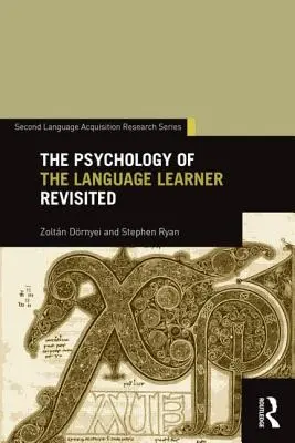 Psihologia învățătorului de limbi străine revizuită (The Psychology of the Language Learner Revisited) - The Psychology of the Language Learner Revisited