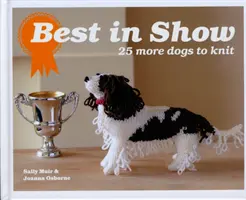 Best In Show: Încă 25 de câini de tricotat - Best In Show: 25 more dogs to knit