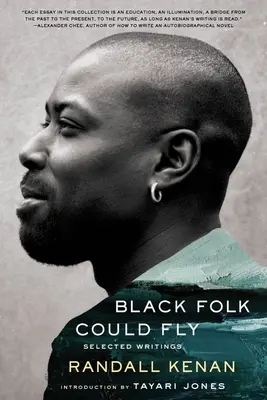 Black Folk Could Fly: Scrieri selectate de Randall Kenan - Black Folk Could Fly: Selected Writings by Randall Kenan
