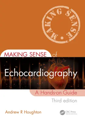 Înțelegerea ecocardiografiei: Un ghid practic - Making Sense of Echocardiography: A Hands-On Guide