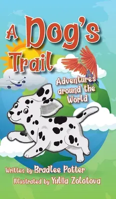 Drumul unui câine: Aventuri în jurul lumii - A Dog's Trail: Adventures Around the World