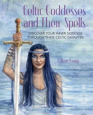 Zeițele celtice și vrăjile lor: Descoperă-ți zeița interioară prin intermediul acestor divinități uimitoare - Celtic Goddesses and Their Spells: Discover Your Inner Goddess Through These Amazing Divinities