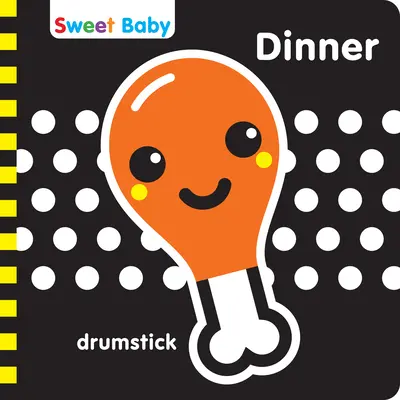 Sweet Baby Series Dinner 6x6 Engleză: A High Contrast Introduction to Mealtime - Sweet Baby Series Dinner 6x6 English: A High Contrast Introduction to Mealtime