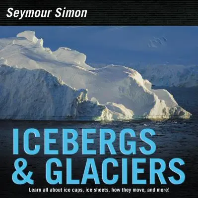 Aisberguri și ghețari: Ediție revizuită - Icebergs & Glaciers: Revised Edition