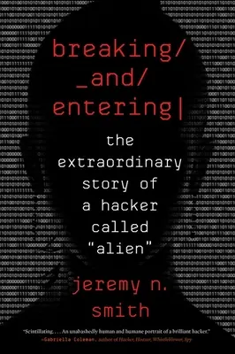 Breaking and Entering: Povestea extraordinară a unui hacker numit Alien