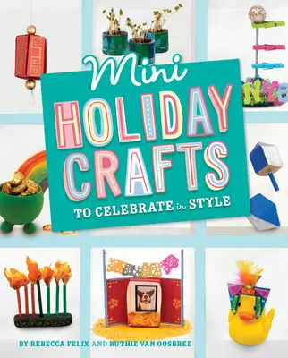 Mini meșteșuguri de sărbători pentru a sărbători în stil mare - Mini Holiday Crafts to Celebrate in Style