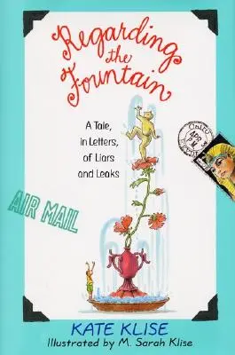 Despre fântână: O poveste, în scrisori, despre mincinoși și scurgeri - Regarding the Fountain: A Tale, in Letters, of Liars and Leaks