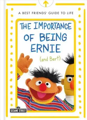 Importanța de a fi Ernie (și Bert): Un ghid al vieții pentru cei mai buni prieteni - The Importance of Being Ernie (and Bert): A Best Friends' Guide to Life